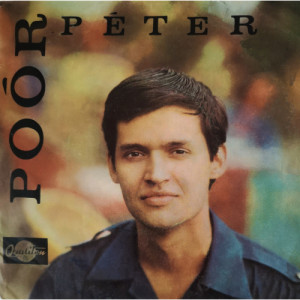 Poor Peter / Harangozo Terez - Nem Tudni, Hogy Mit Hoz Az Elet / Duzzogas - Vinyl - 7'' PS