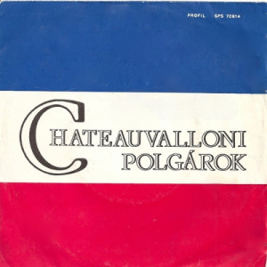 Baracsi Istvan - Pal Gyorgyi - Chateauvalloni polgarok - Vinyl - 7'' PS