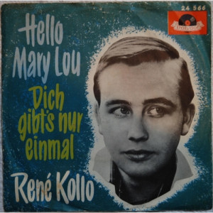 Rene Kollo - Hello Mary Lou / Dich gibts nur einmal - Vinyl - 7'' PS
