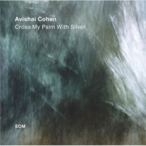 AVISHAI COHEN QUARTET - Cross My Palm With Silver  - CD - Album