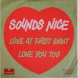 Sounds Nice - Love At First Sight (Je T'aime Moi Non Plus) / Love You Too