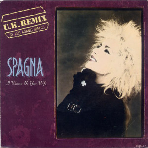 SPAGNA - I Wanna Be Your Wife (U.K. Remix) / Woman In Love - Vinyl - 7'' PS