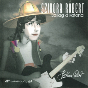 Szikora Robert - Ballag A Katona - CD - Album