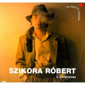 Szikora Robert & The R-go Proletars - Egy Proletar Parizsban - Vinyl - LP