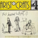 ARISTOCRATS - You Know What...?