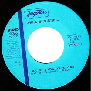 Teska Industrija - Alaj Mi Je Veceras Po Volji / Ja I Ti I Ljubav Nasa - Vinyl - 7"
