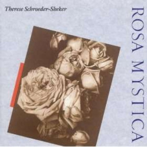 Therese Schroeder-Sheker - Rosa Mystica - CD - Album