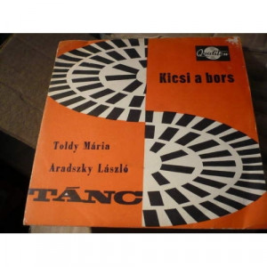 Toldy Maria / Aradszky Laszlo - Kicsi A Bors / Nem Szeretlek - Vinyl - 7'' PS