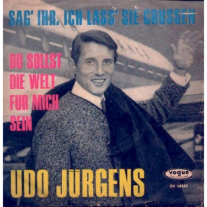 Udo Jurgens - Sag Ihr ich lass Sie Grussen / Du sollst Die Welt fur mich - Vinyl - 7'' PS