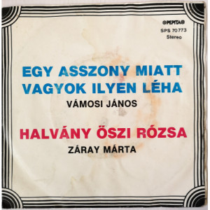 Vamosi Janos - Zaray Marta - Egy Asszony Miatt Vagyok Ilyen Leha / Halvany Oszi Rozsa - Vinyl - 7'' PS
