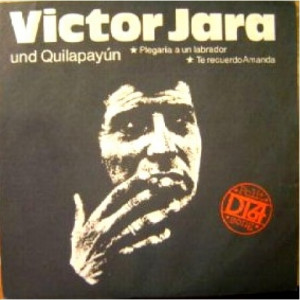 Victor Jara & Quilapayun - Plegaria A Un Labrador / Te Recuerdo Amanda - Vinyl - 7'' PS