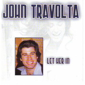 John Travolta - Let Her In     - CD - Album