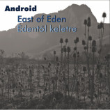 Android - East Of Eden / Édentől Keletre