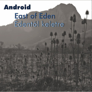 Android - East Of Eden / Édentől Keletre - CD - Album