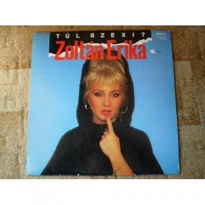 Zoltan Erika - Tul Szexi - Vinyl - LP