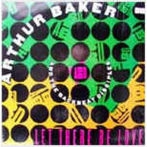 Arthur Baker And The Backbeat Disciples - Let There Be Love - Vinyl - 12" 