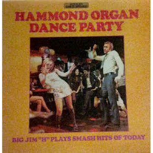 Big Jim 'H' & His Men Of Rhythm - Hammond Organ Dance Party - Vinyl - LP