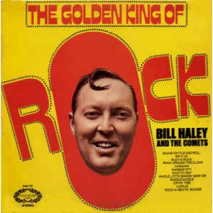 Bill Haley And The Comets - The Golden King Of Rock - Vinyl - LP