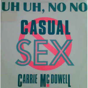 Carrie McDowell - Uh Uh,No No Casual Sex - Vinyl - 12" 