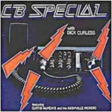 Dick Curless Ft Curtis Mcpeake and the Nashville P - CB Special