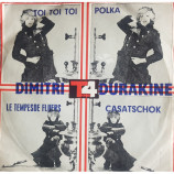 Dimitri Dourakine - Toi Toi Toi / Polka / Casatschok / Le Tempes De Fluers