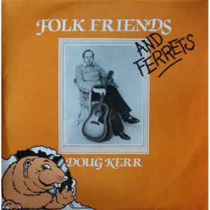 Doug Kerr - Folk Friends And Ferrets - Vinyl - LP