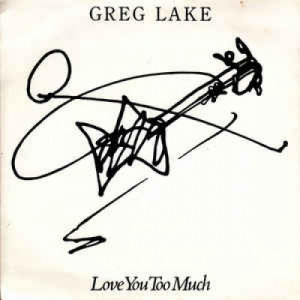 Greg Lake - Love You Too Much - Vinyl - 45''