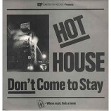 Hot House - Don't Come To Stay