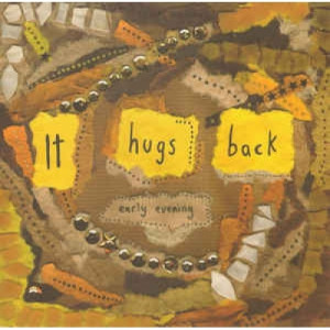 It Hugs Back - Early Evening - Vinyl - 45''