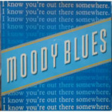 Moody Blues -  I Know You're Out There Somewhere