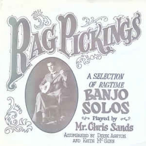 Mr Chris Sands,Derek Ashton,Keith McGinn -  Rag Pickings, A Selection Of Ragtime Banjo Solos - Vinyl - 45''