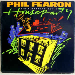 Phil Fearon - Ain't Nothing But A House Party - Vinyl - 12" 