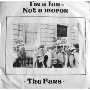 The Fans - I'm A Fan Not A Moron - Vinyl - 7"