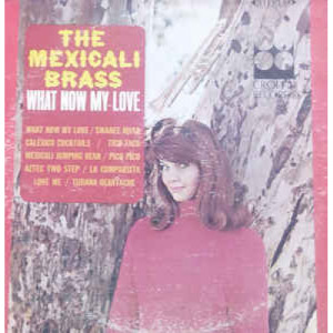 The Mexicali Brass - What Now My Love - Vinyl - LP