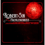 Robert Sin And The Huckleberries  - ...And The Ghosts In Between - CD, Album