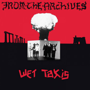 Wet Taxis - From The Archives - CD, Album - CD - Album